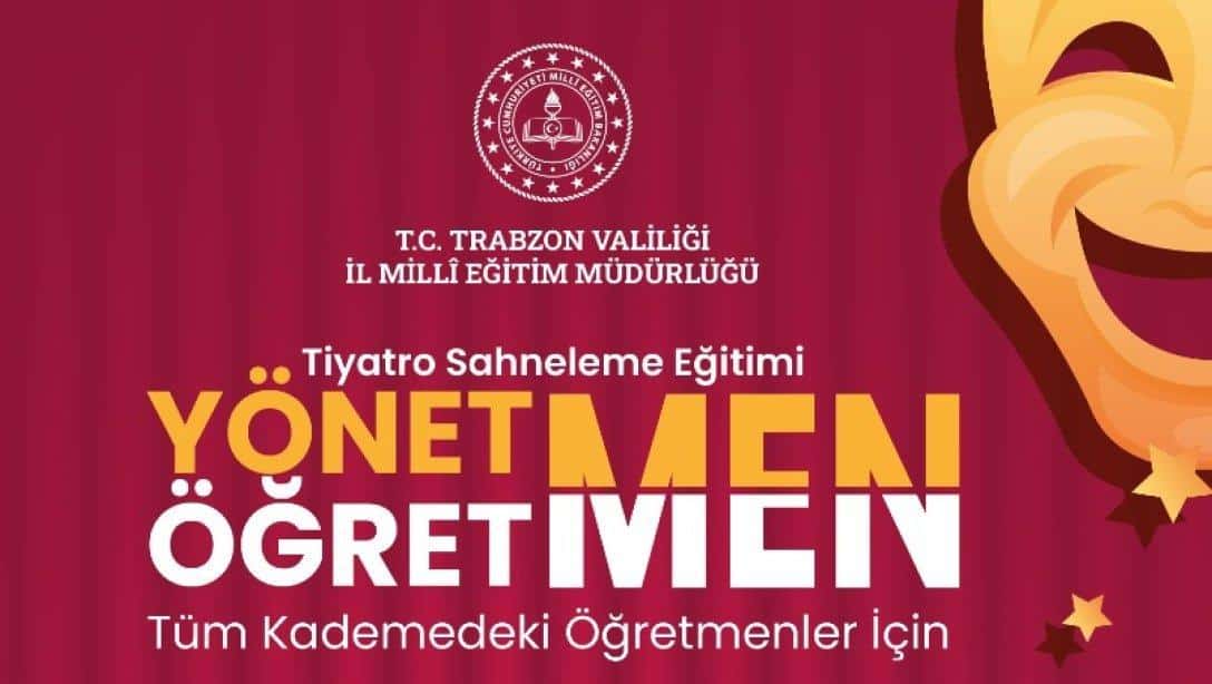 TÜM KADEMEDEKİ ÖĞRETMENLER İÇİN TİYATRO SAHNELEME EĞİTİMİ